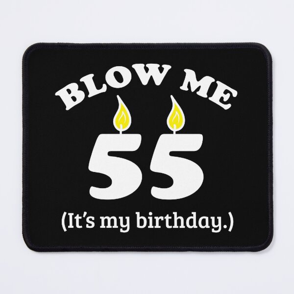 Item preview, Blow Me 55 It's My Birthday Party Gift Idea designed and sold by haselshirt.