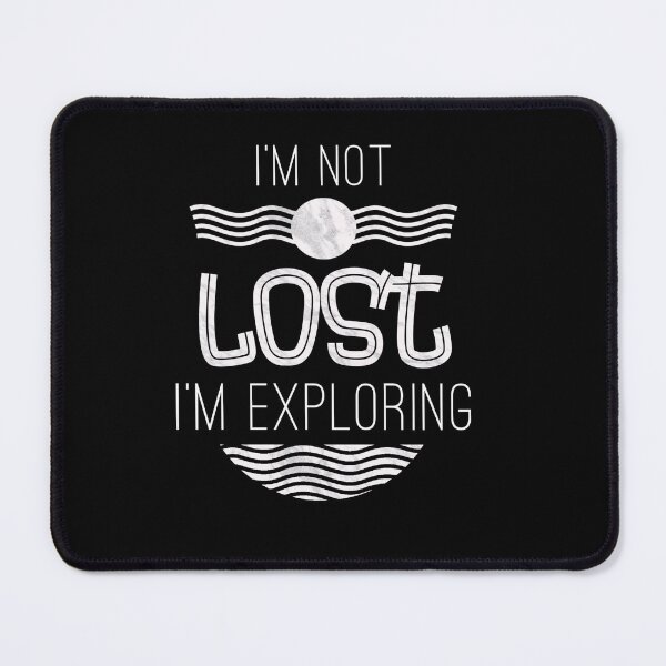 Item preview, Im Not LOST Im Exploring designed and sold by artenvironments.