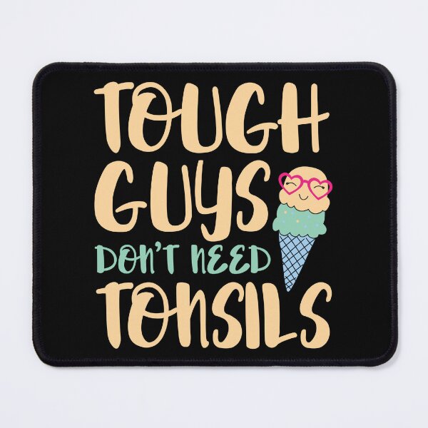 Item preview, Tough Guys Don't Need Tonsils Removal Surgery Gift designed and sold by haselshirt.