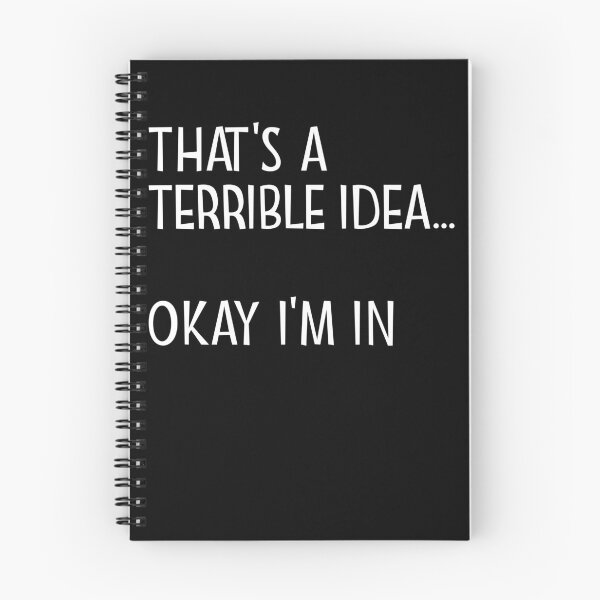 Item preview, That's A Terrible Idea Okay I'm In Gear designed and sold by DynamicDesign.