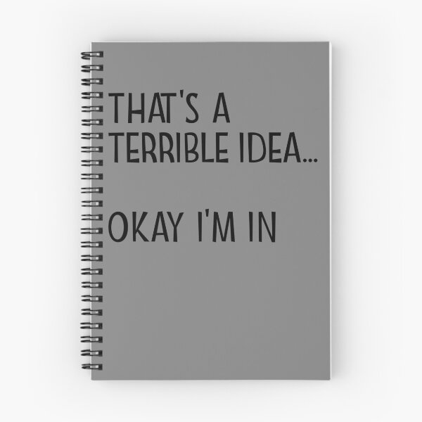 Artikelvorschau, That's A Terrible Idea Okay I'm In Gear entworfen und verkauft von DynamicDesign.