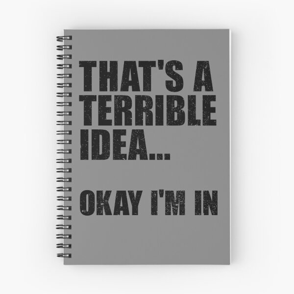 Item preview, That's A Terrible Idea Okay I'm In Gear designed and sold by DynamicDesign.