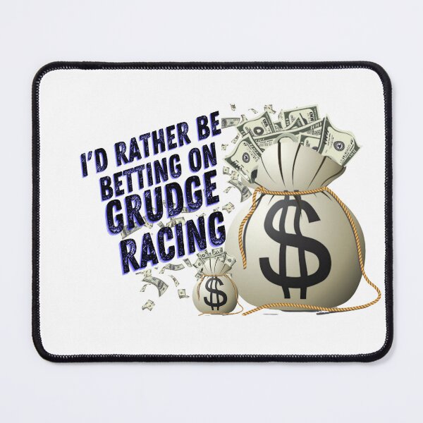 Item preview, Id Rather Be Betting on Grudge Racing Money Bag Dollar Signs Gamble Bet Grudge Racer Racetrack Car Racing Drag Racing Street Racing Race Track Racer Drag Strip designed and sold by CarantinedChaos.
