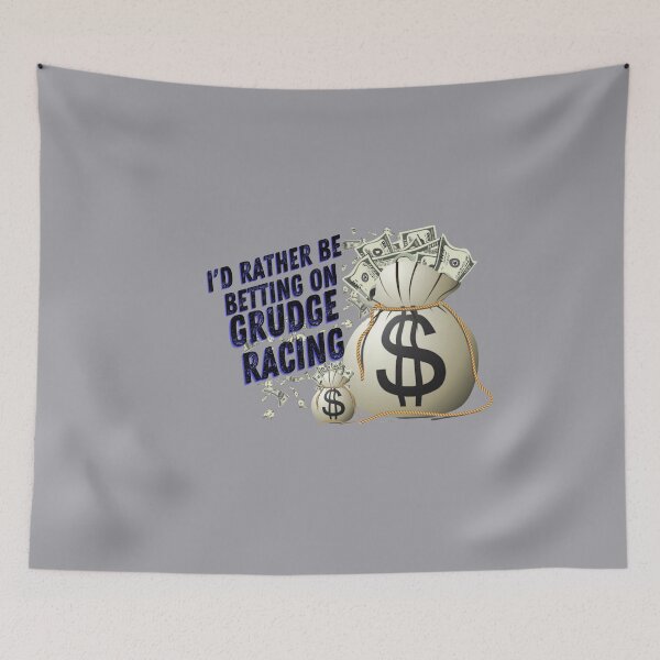Item preview, Id Rather Be Betting on Grudge Racing Money Bag Dollar Signs Gamble Bet Grudge Racer Racetrack Car Racing Drag Racing Street Racing Race Track Racer Drag Strip designed and sold by CarantinedChaos.