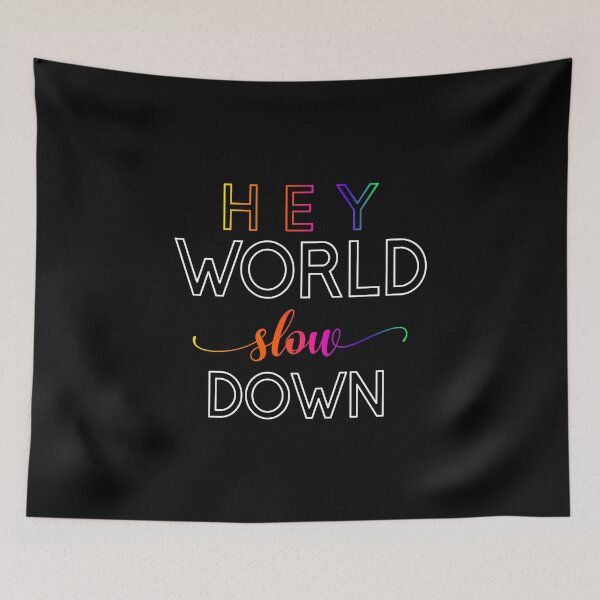 Item preview, Hey world - slow down designed and sold by ajkbilder.