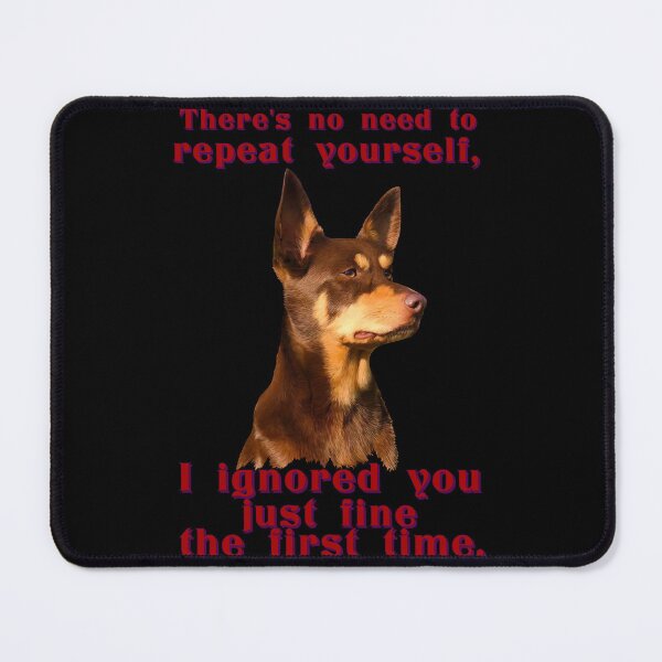 Item preview, Australian Kelpie - no need to repeat yourself designed and sold by Kestrelle.