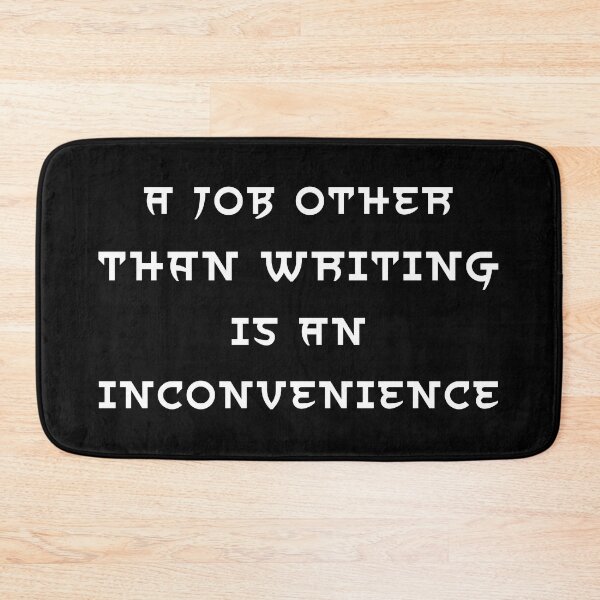 Item preview, A Job Other Than Writing Is An Inconvenience - White Text designed and sold by TheKnightWriter.