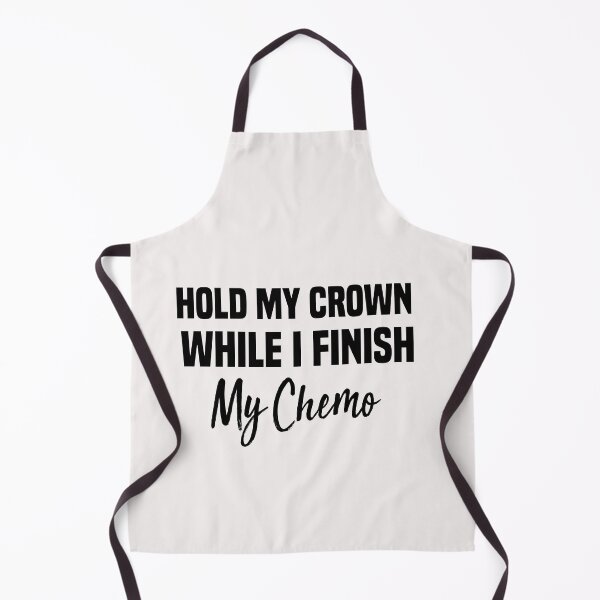 Item preview, hold my crown while i go down i finish my chemo designed and sold by Crystakim.