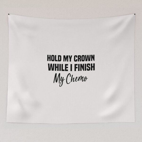 Item preview, hold my crown while i go down i finish my chemo designed and sold by Crystakim.