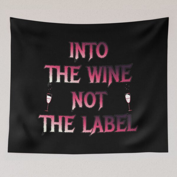 Item preview, Into The Wine Not The Label designed and sold by ibrahimsn.