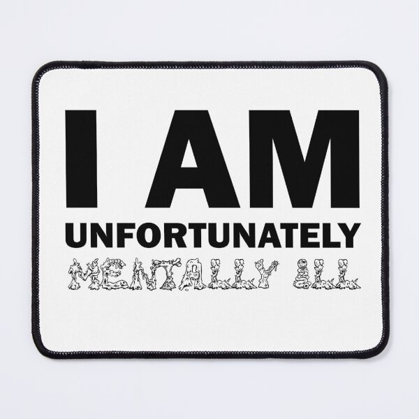 Item preview, I am Unfortunately Mentally Ill | Monster Text designed and sold by SomeDesignThing.