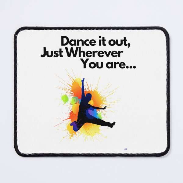 Item preview, Dance it out, Just Wherever You are... designed and sold by exclusivebucket.