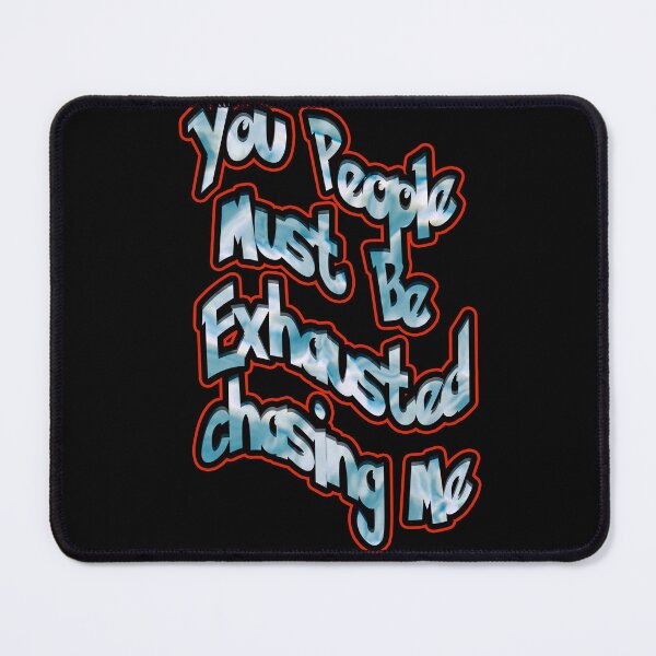 Item preview, You People Must Be Exhausted Chasing Me designed and sold by NEW-YORK-STYLE.