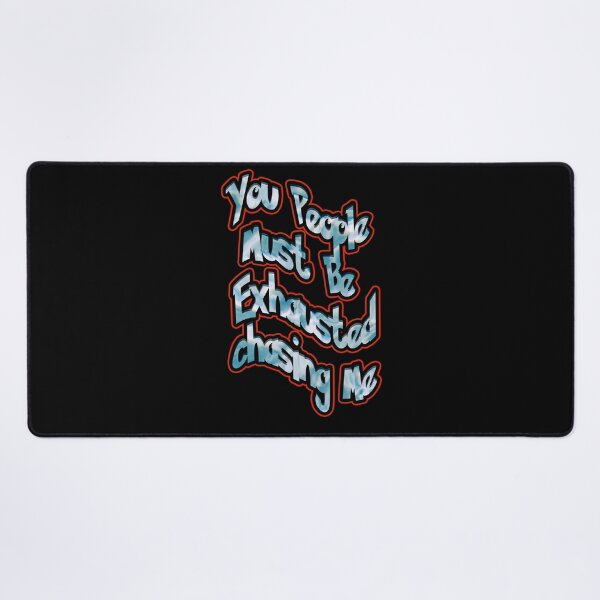 Item preview, You People Must Be Exhausted Chasing Me designed and sold by NEW-YORK-STYLE.