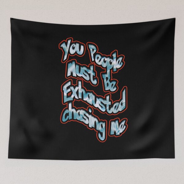 Item preview, You People Must Be Exhausted Chasing Me designed and sold by NEW-YORK-STYLE.