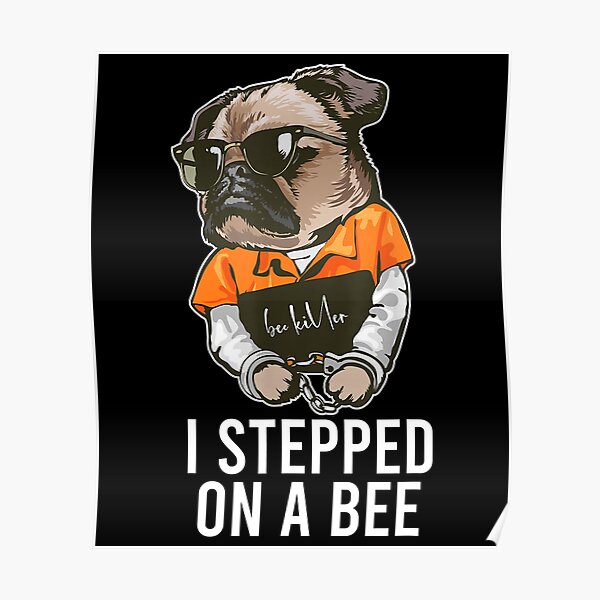 "Funny My Dog Stepped On A Bee" Poster by AnasCreator Redbubble