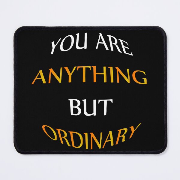Item preview, You Are Anything But Ordinary designed and sold by Demna-S.