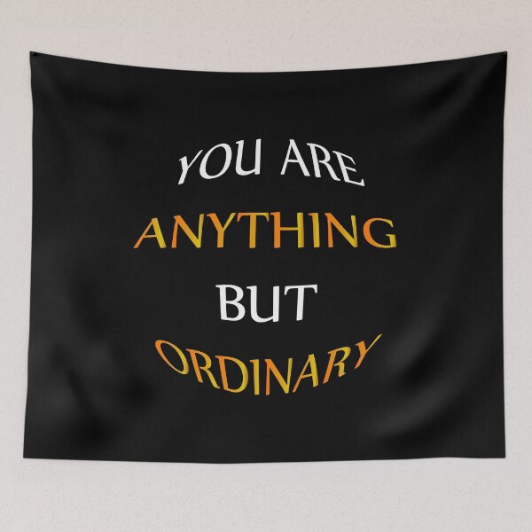 Item preview, You Are Anything But Ordinary designed and sold by Demna-S.
