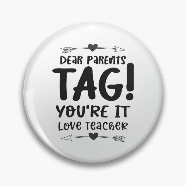 Item preview, Dear Parents Tag You're It, Love Teacher designed and sold by millionair3.
