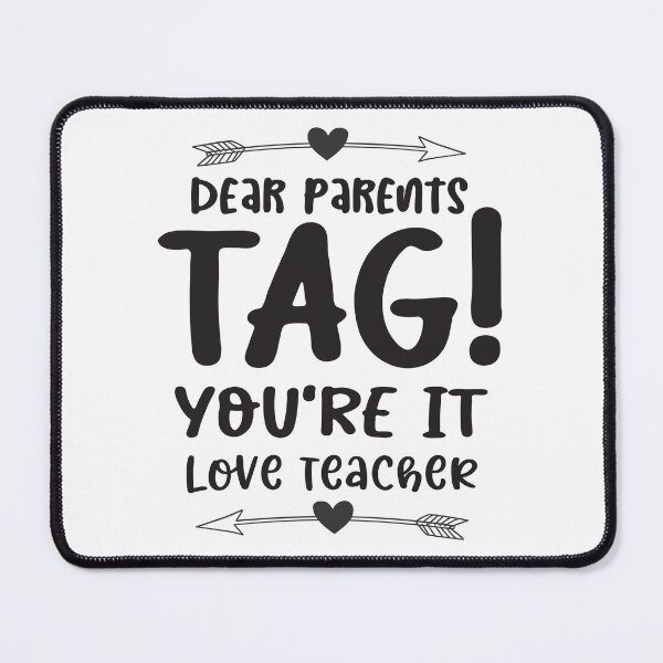 Item preview, Dear Parents Tag You're It, Love Teacher designed and sold by millionair3.
