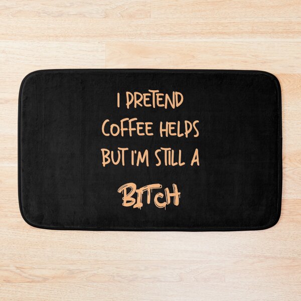 Item preview, I Pretend Coffee Helps But I'm Still A Bitch designed and sold by funnyhalloween.