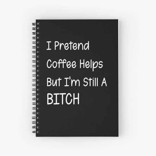 Item preview, I Pretend Coffee Helps But I'm Still A Bitch. Funny Quotes designed and sold by funnyhalloween.
