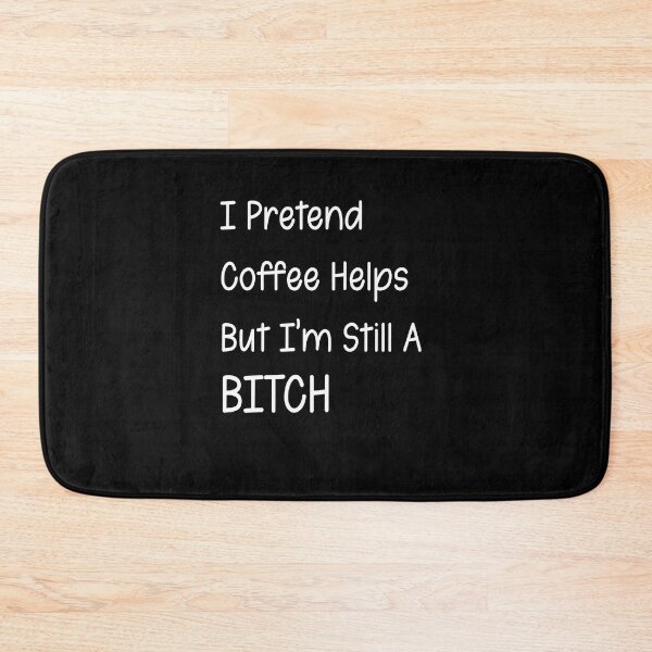 Item preview, I Pretend Coffee Helps But I'm Still A Bitch. Funny Quotes designed and sold by funnyhalloween.