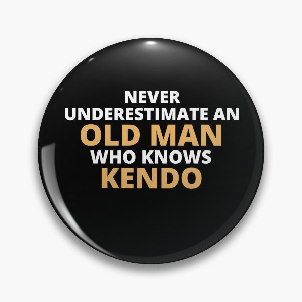 Item preview, Never Underestimate An Old Man Who Knows Kendo designed and sold by clickmostro.
