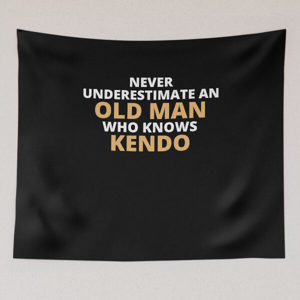 Item preview, Never Underestimate An Old Man Who Knows Kendo designed and sold by clickmostro.