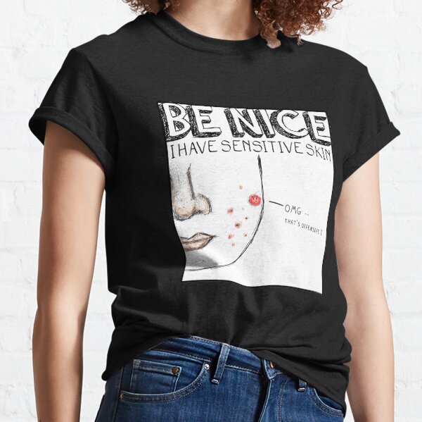 Sensitive Skin Classic T-Shirt