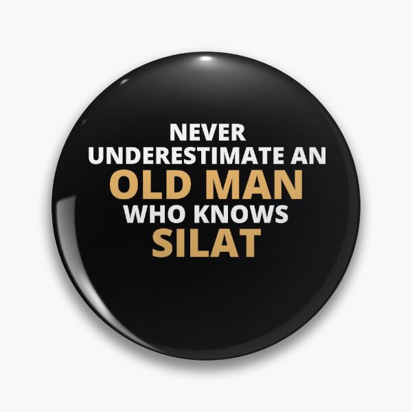 Item preview, Never Underestimate An Old Man Who Knows Silat designed and sold by clickmostro.