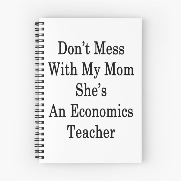 Item preview, Don't Mess With My Mom She's An Economics Teacher  designed and sold by supernova23.