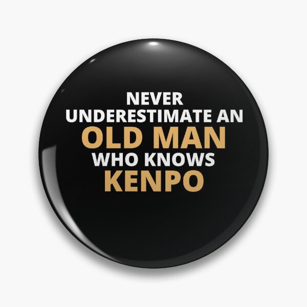 Item preview, Never Underestimate An Old Man Who Knows Kenpo designed and sold by clickmostro.
