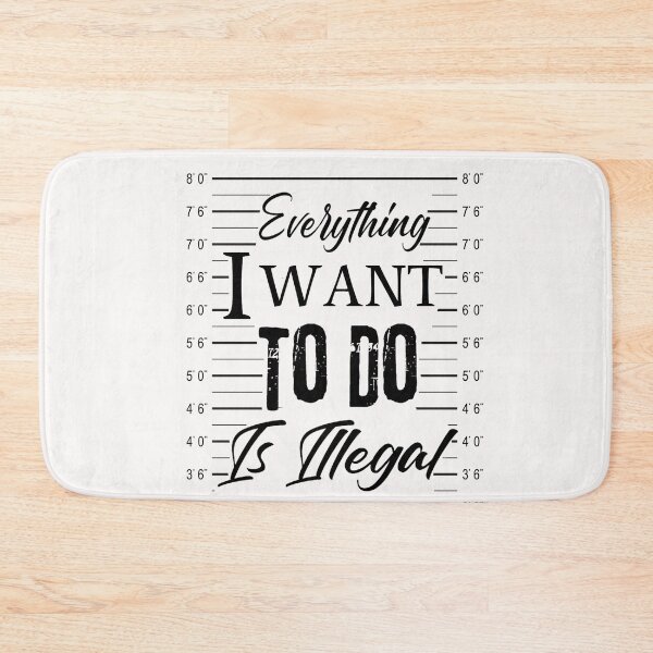 Item preview, Everything I Want To Do Is Illegal designed and sold by adeleqo.