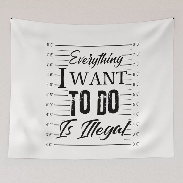 Item preview, Everything I Want To Do Is Illegal designed and sold by adeleqo.