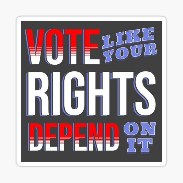 vote-like-your-rights-depend-on-it-sticker-for-sale-by-sketchymama