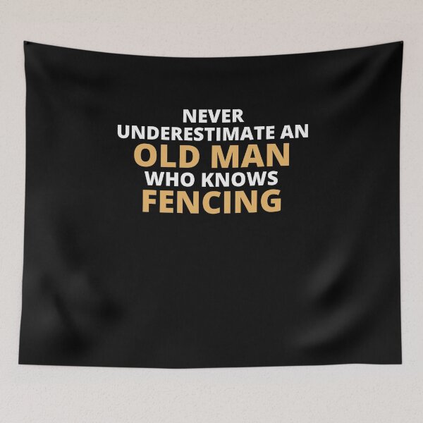 Item preview, Never Underestimate An Old Man Who Knows Fencing designed and sold by clickmostro.