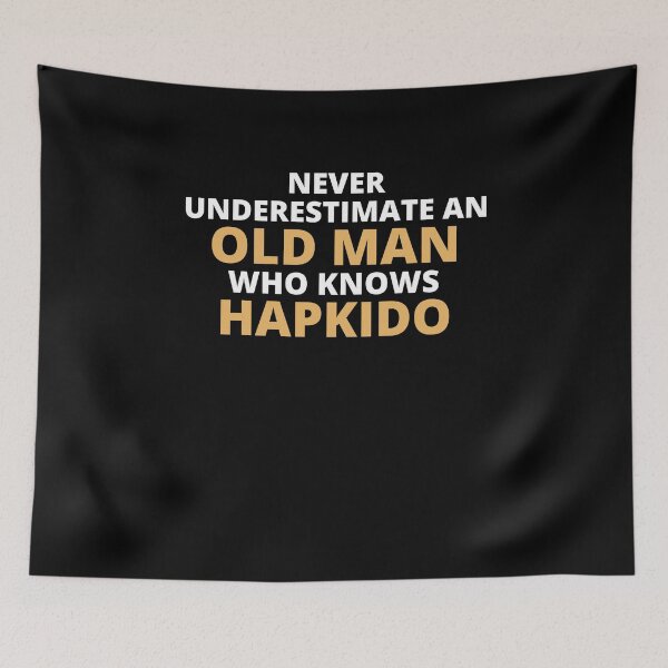 Item preview, Never Underestimate An Old Man Who Knows Hapkido designed and sold by clickmostro.