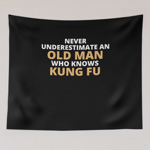 Item preview, Never Underestimate An Old Man Who Knows Kung Fu designed and sold by clickmostro.