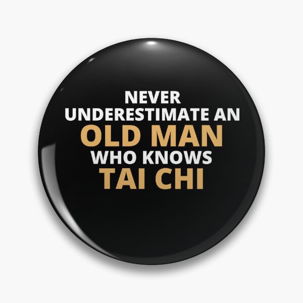 Item preview, Never Underestimate An Old Man Who Knows Tai Chi designed and sold by clickmostro.