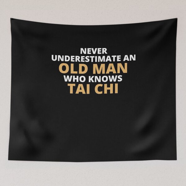 Item preview, Never Underestimate An Old Man Who Knows Tai Chi designed and sold by clickmostro.