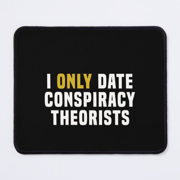 Item preview, I only date conspiracy theorists designed and sold by addylolanden.