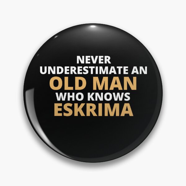 Item preview, Never Underestimate An Old Man Who Knows Eskrima designed and sold by clickmostro.