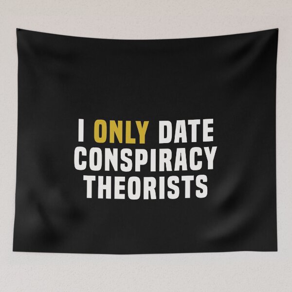 Item preview, I only date conspiracy theorists designed and sold by addylolanden.