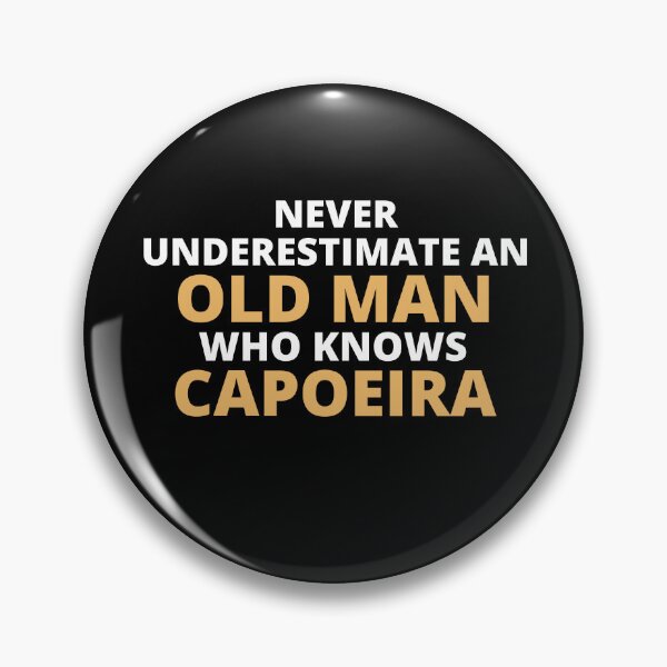 Item preview, Never Underestimate An Old Man Who Knows Capoeira designed and sold by clickmostro.