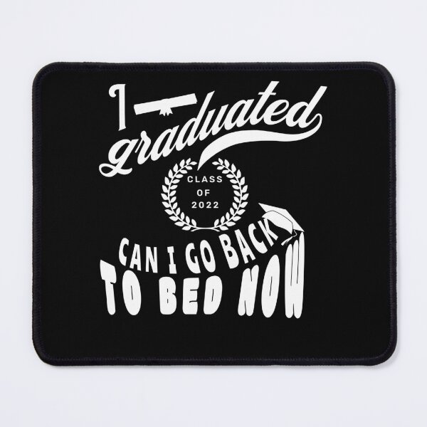 Item preview, I GRADUATED CAN I GO BACK TO BED NOW FUNNY GRADUATION 2022 designed and sold by Affyboss6.