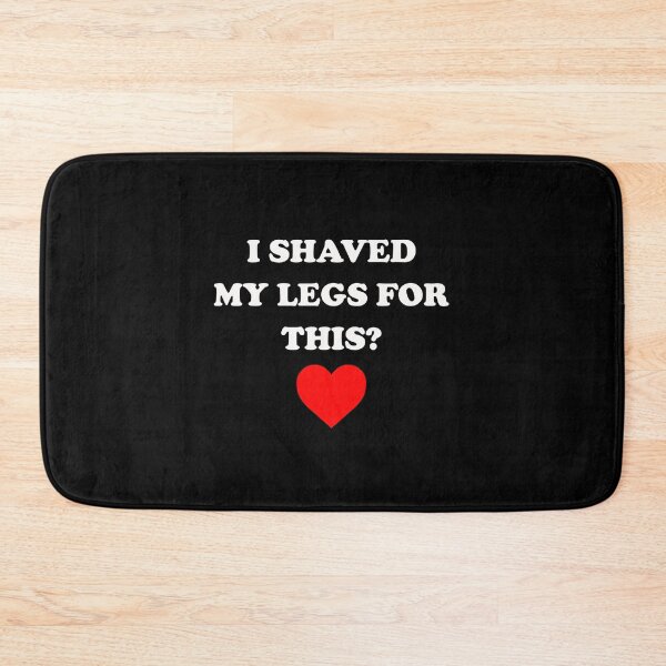 Item preview, I shaved my legs for this designed and sold by addylolanden.