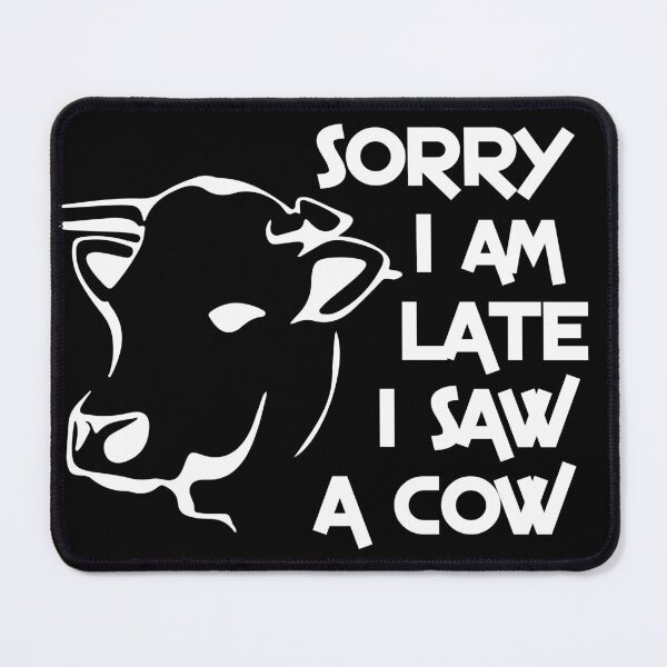 Item preview, Sorry I Am Late I Saw A Cow designed and sold by kimart18.