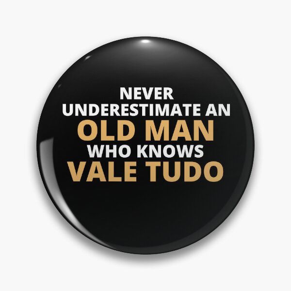 Item preview, Never Underestimate An Old Man Who Knows Vale Tudo designed and sold by clickmostro.