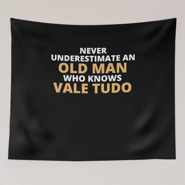 Item preview, Never Underestimate An Old Man Who Knows Vale Tudo designed and sold by clickmostro.